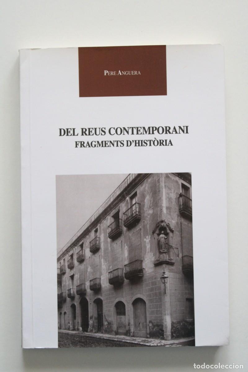 Libros de segunda mano: Pere Anguera - Del Reus contemporani. Fragments d'hist&ograve;ria - Edicions del Centre de Lectura