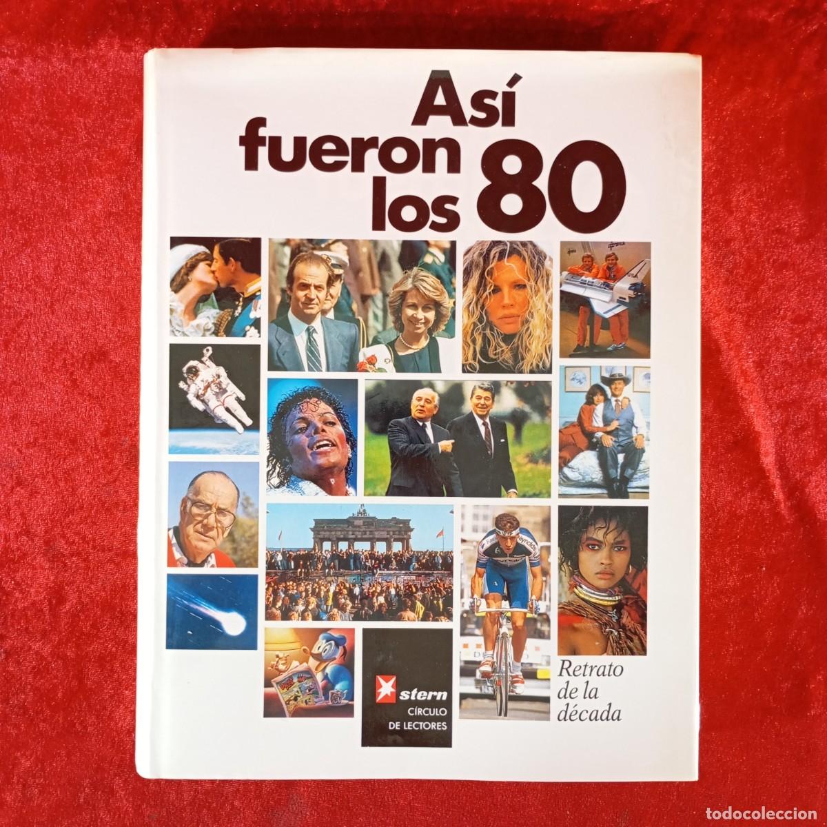 Libros de segunda mano: ASI FUERON LOS 80 - RETRATO DE LA D&Eacute;CADA - C&Iacute;RCULO DE LECTORES / 1011