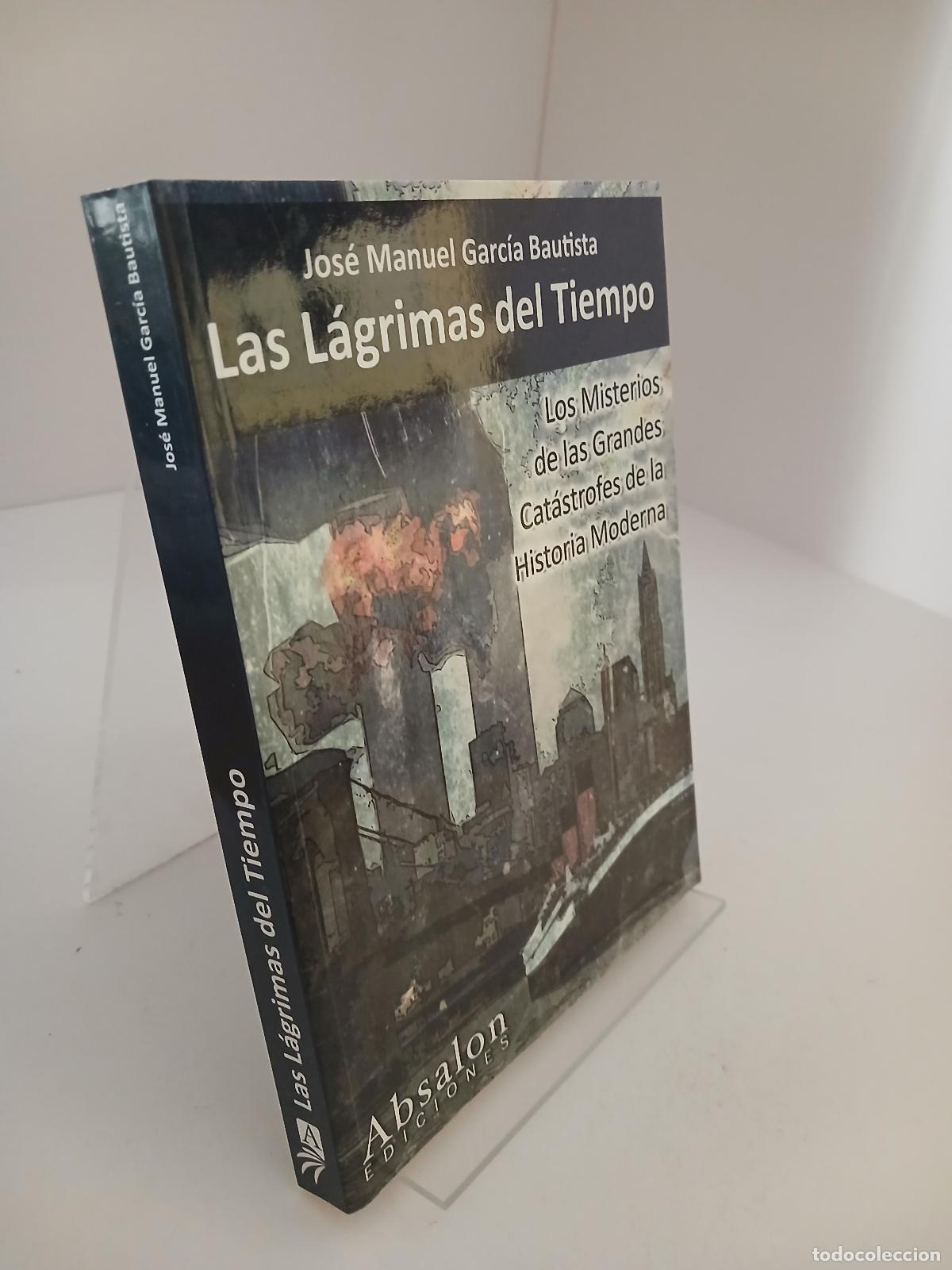 Libros de segunda mano: Las l&aacute;grimas del tiempo el misterio de las grandes cat&aacute;strofes de la historia moderna - Jos&eacute; Manuel