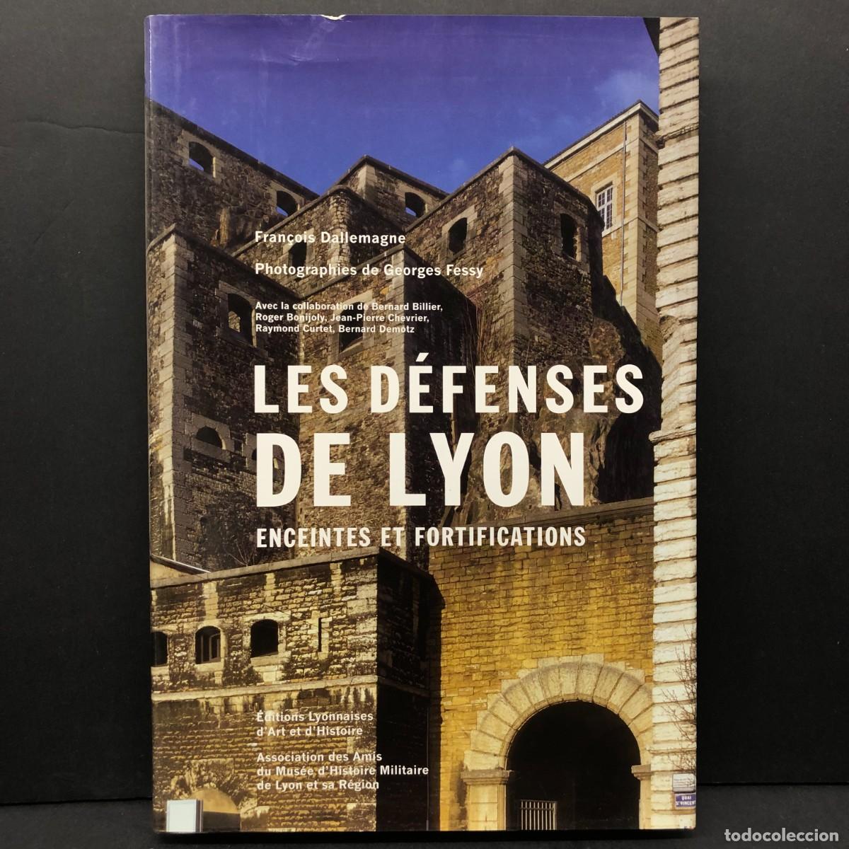 Libros de segunda mano: FRAN&Ccedil;OIS DALLEMAGNE - LES D&Eacute;FENSES DE LYON&Eacute;DITIONS LYONNAISES / 1071