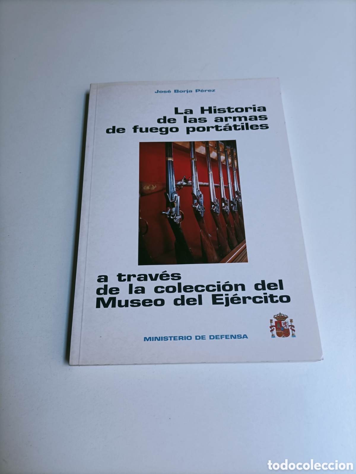 Libros de segunda mano: La historia de las armas de fuego port&aacute;tiles a trav&eacute;s de colecci&oacute;n Museo Ej&eacute;rcito historia militar
