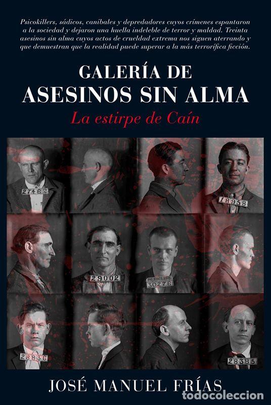 Libros de segunda mano: Galer&iacute;a de asesinos sin alma. La estirpe de Ca&iacute;n. - Fr&iacute;as Ciruela, Jos&eacute; Manuel.