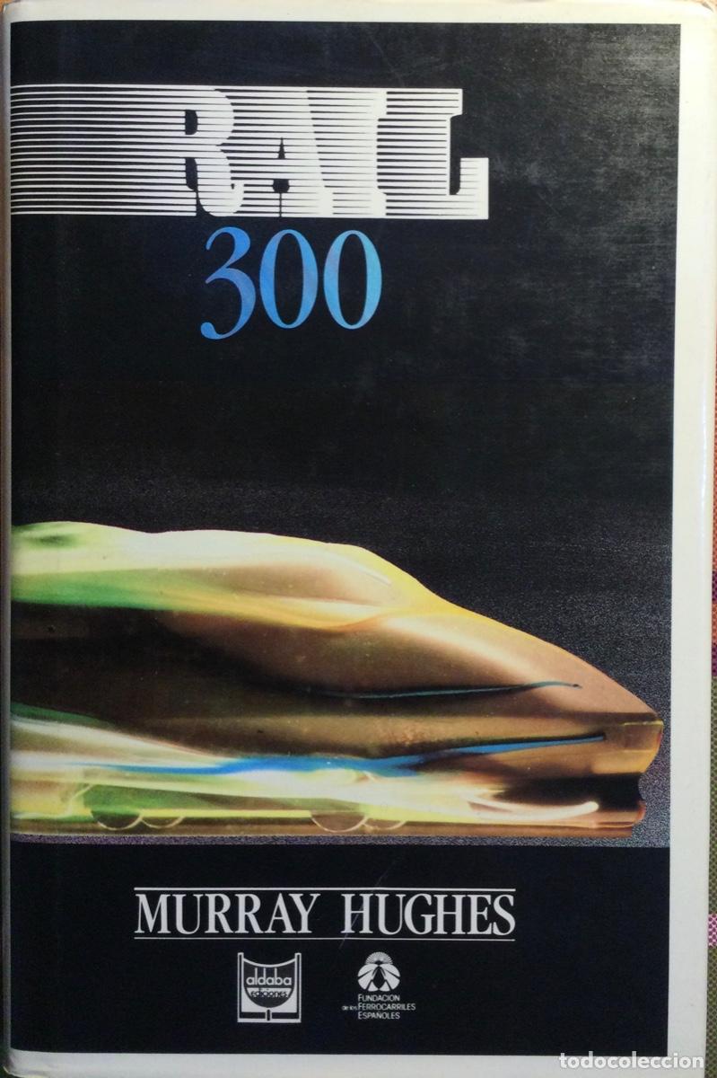 Libros de segunda mano: RA&Iacute;L 300 Ferrocarril de alta velocidad hasta 1988