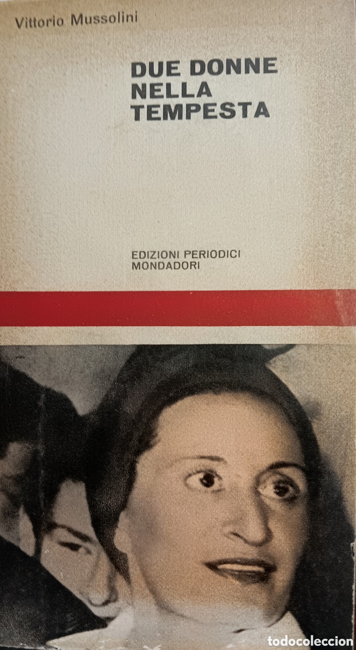 Libros de segunda mano: VITTORIO MUSSOLINI. DUE DONNE NELLA TEMPESTA. 1961