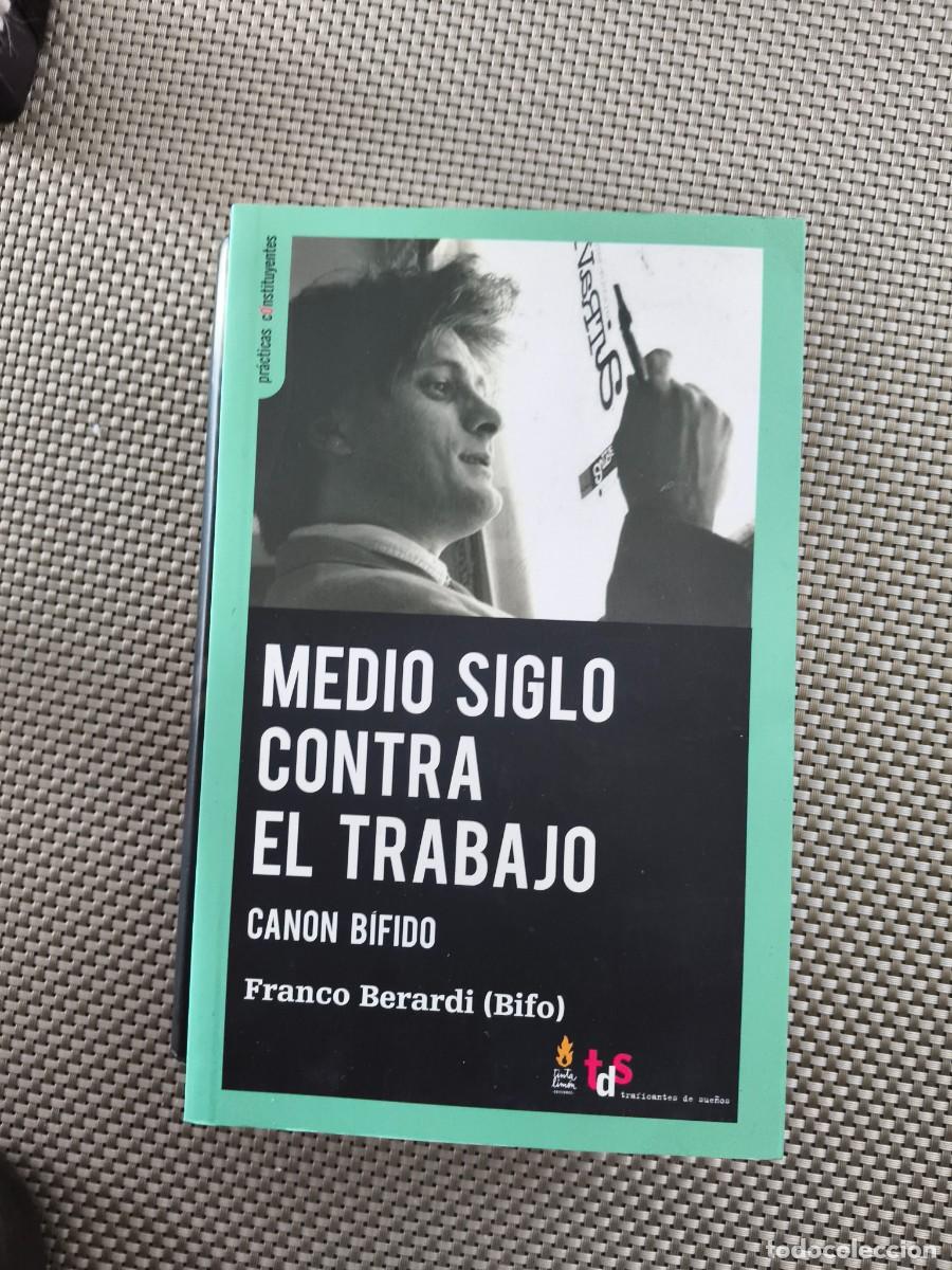 Libros de segunda mano: FRANCO BERARDI BIFO &ndash; MEDIO SIGLO CONTRA EL TRABAJO &ndash; CANON B&Iacute;FIDO &ndash; TRAFICANTES DE SUE&Ntilde;OS