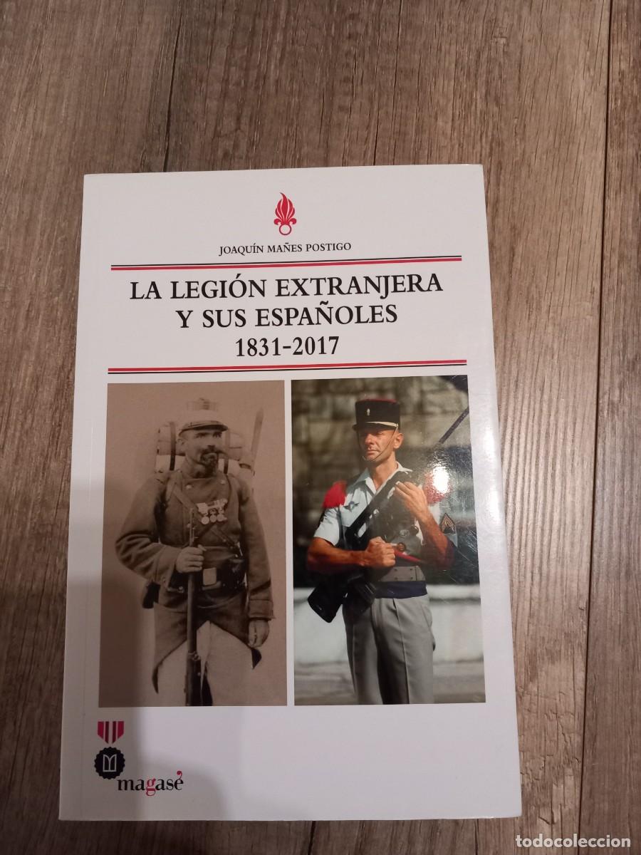 Libros de segunda mano: LA LEGI&Oacute;N EXTRANJERA Y SUS ESPA&Ntilde;OLES (1831-2017). JOAQU&Iacute;N MA&Ntilde;ES POSTIGO. EDITORIAL MANAS&Eacute;