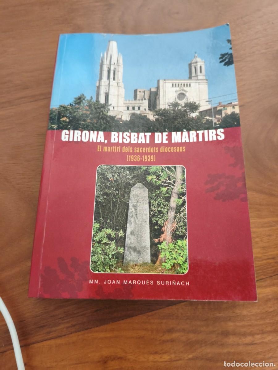 Libros de segunda mano: Mn. Joan Marqu&egrave;s Suri&ntilde;ach - Girona, bisbat de m&agrave;rtirs. El martiri dels sacerdots diocesans (1936-39)