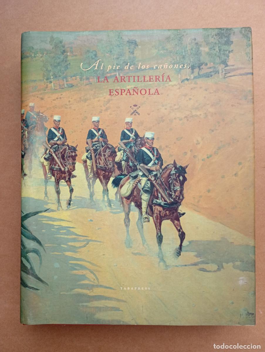 Livres d'occasion: La artiller&iacute;a espa&ntilde;ola: al pie de los ca&ntilde;ones - Mar&iacute;a Dolores Herrero Fern&aacute;ndez-Quesada