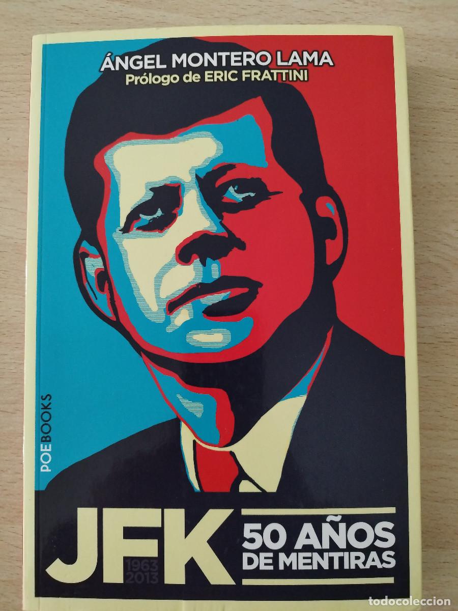 Livres d'occasion: JFK: 50 a&ntilde;os de mentiras &ndash; &Aacute;ngel Montero Lama &ndash; Pr&oacute;logo Eric Frattini
