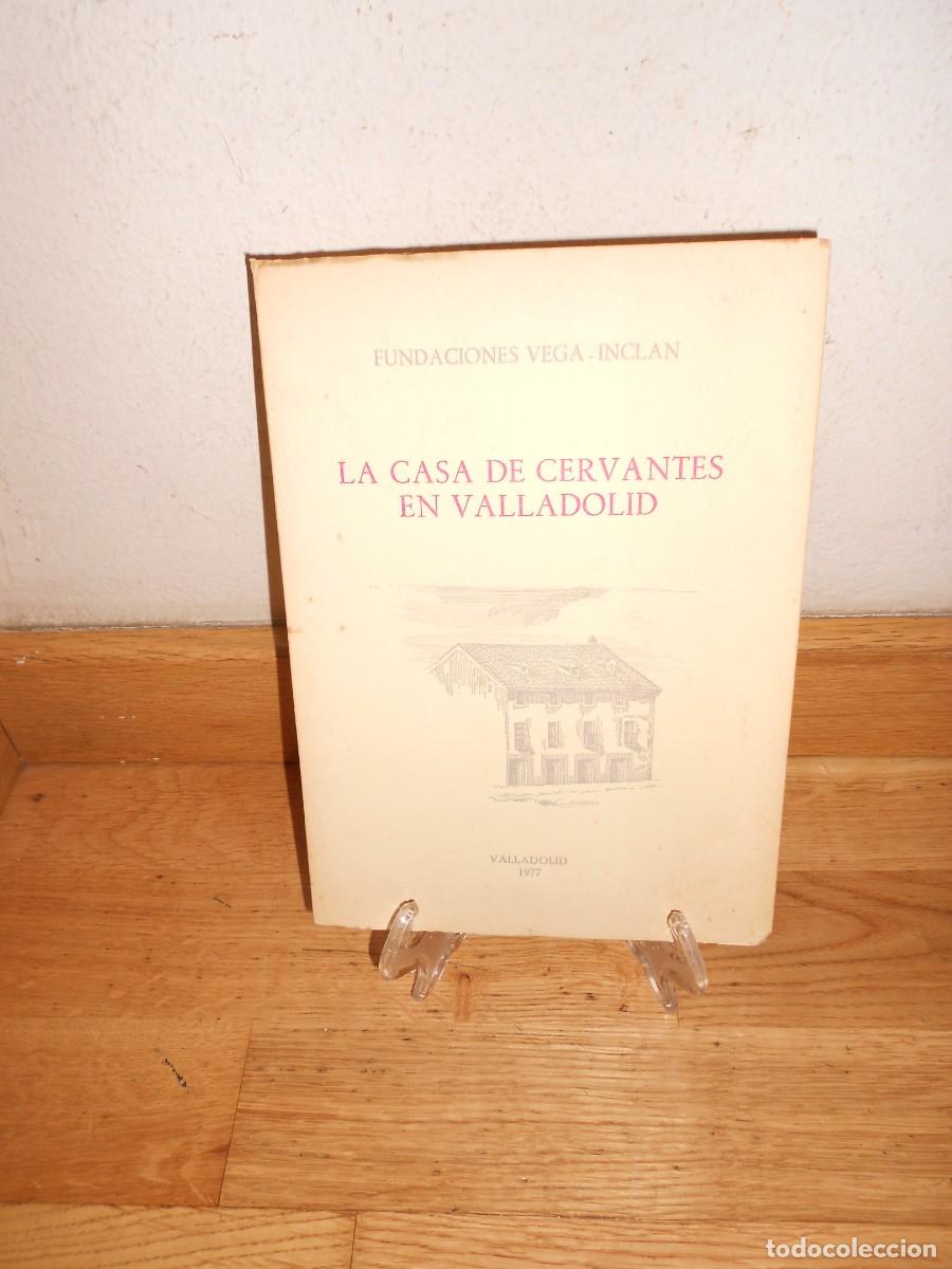 Gebrauchte B&uuml;cher: la CASA de CERVANTES en VALLADOLID Noticia Historia y Guia - FUNDACION VEGA INCLAN - VALLADOLID 1977