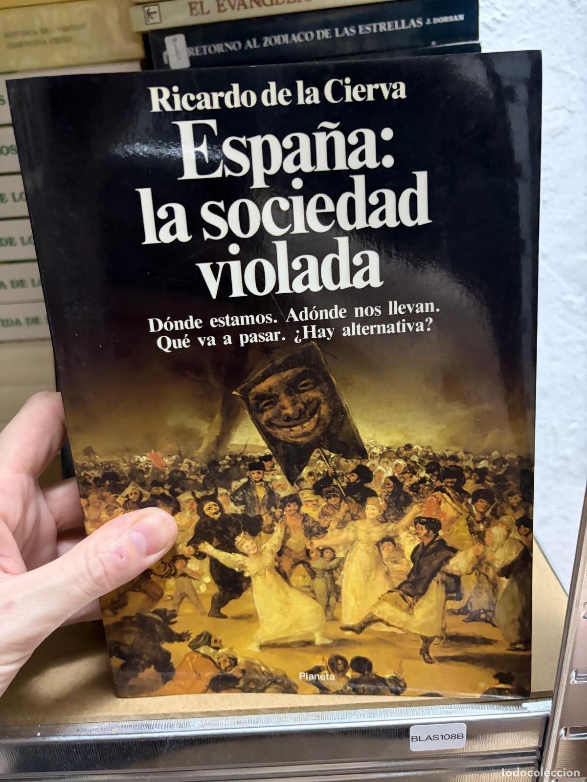 Libros de segunda mano: BLAS108A Ricardo de la Cierva Espa&ntilde;a la sociedad violada
