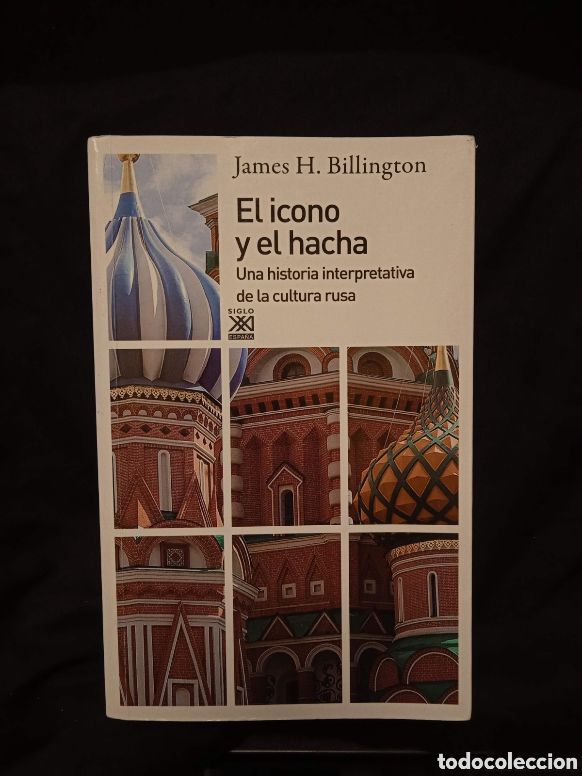 Libri di seconda mano: EL ICONO Y EL HACHA UNA HISTORIA INTERPRETATIVA DE LA CULTURA RUSA - JAMES H BILLINGTON - SIGLO XXI