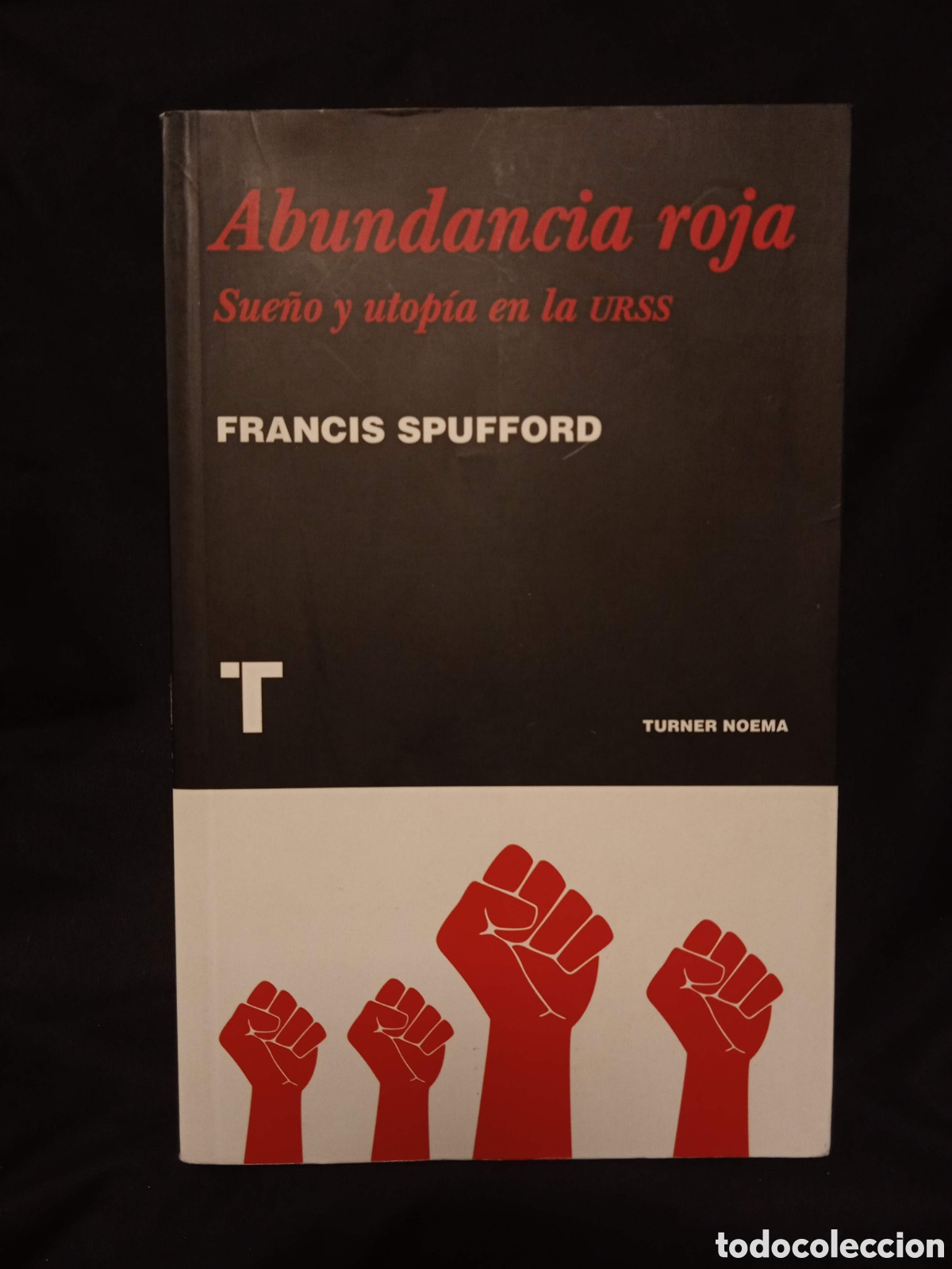 Libri di seconda mano: ABUNDANCIA ROJA SUE&Ntilde;O Y UTOP&Iacute;A EN LA URSS - FRANCIS SPUFFORD - TURNER 2011 #9800