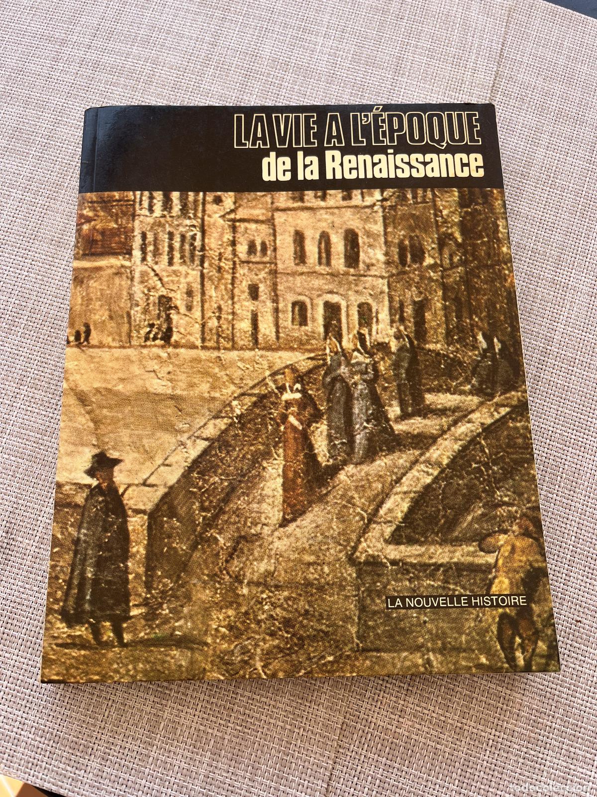 Libros de segunda mano: La Vie &agrave; l'&eacute;poque de la Renaissance &ndash; Lia Pierotti-Cei &ndash; Minerva 1982