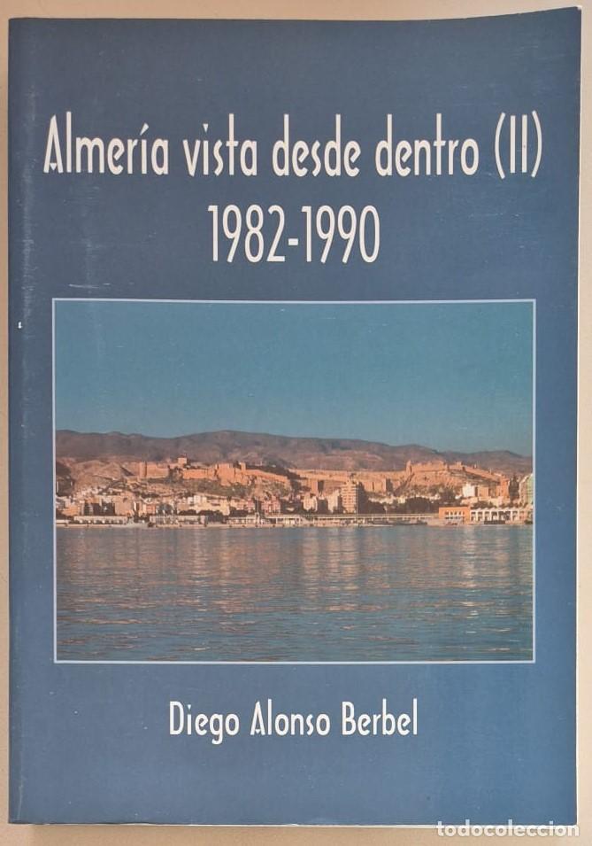 Libros de segunda mano: Almer&iacute;a vista desde dentro (II) 1982-1990