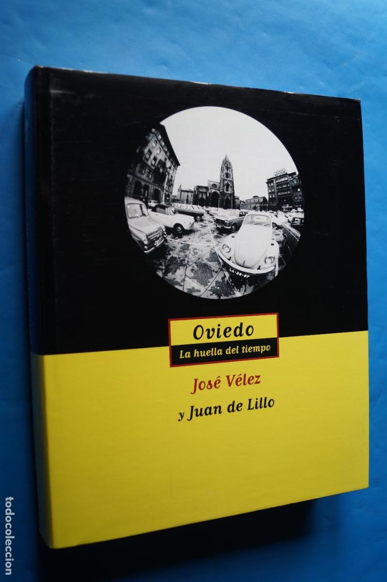Livres d'occasion: OVIEDO, LA HUELLA DEL TIEMPO. JOSE VELEZ Y JUAN DE LILLO.