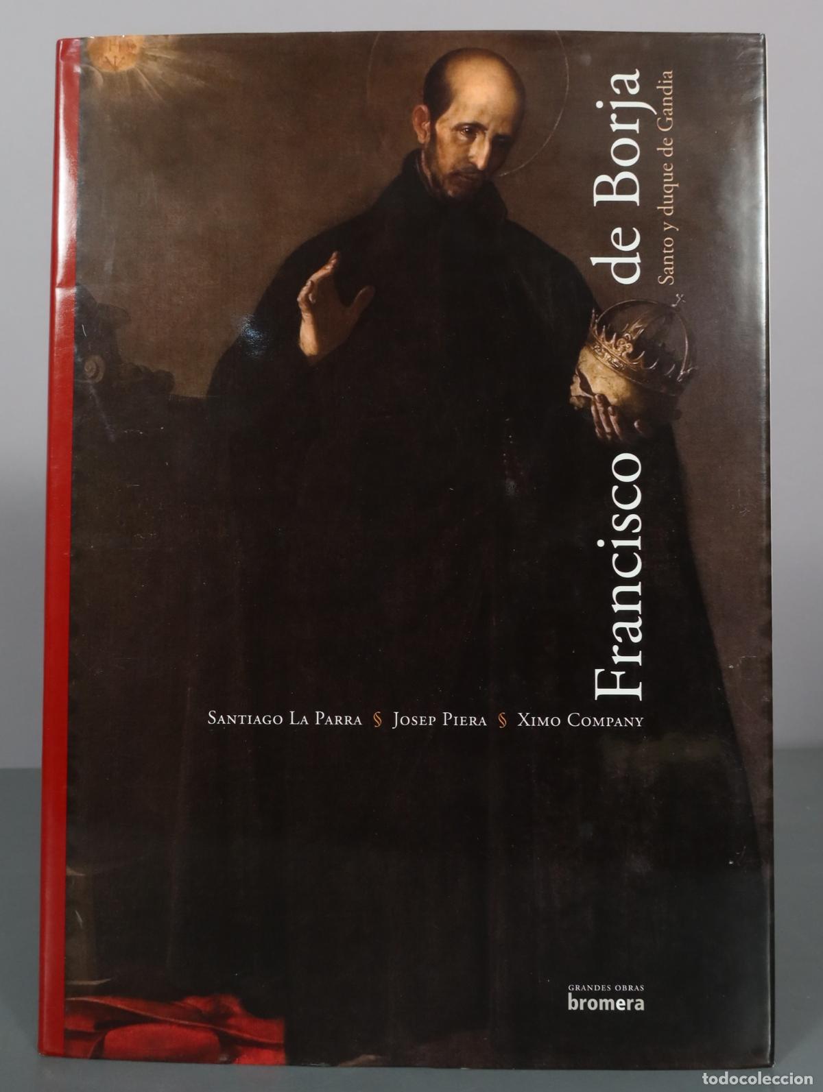 Livres d'occasion: Francisco de Borja - Santo y duque de Gandia - Santiago La Parra, Josep Piera, Ximo Company -