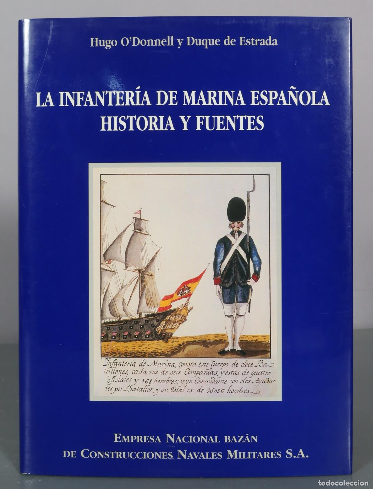 Libri di seconda mano: La infanter&iacute;a de marina espa&ntilde;ola - Historia y fuentes - Hugo O'Donnell y Duque de Estrada - Empresa
