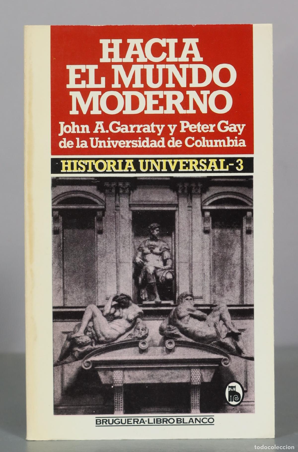 Libros de segunda mano: Hacia el mundo moderno - John A. Garraty, Peter Gay - Bruguera