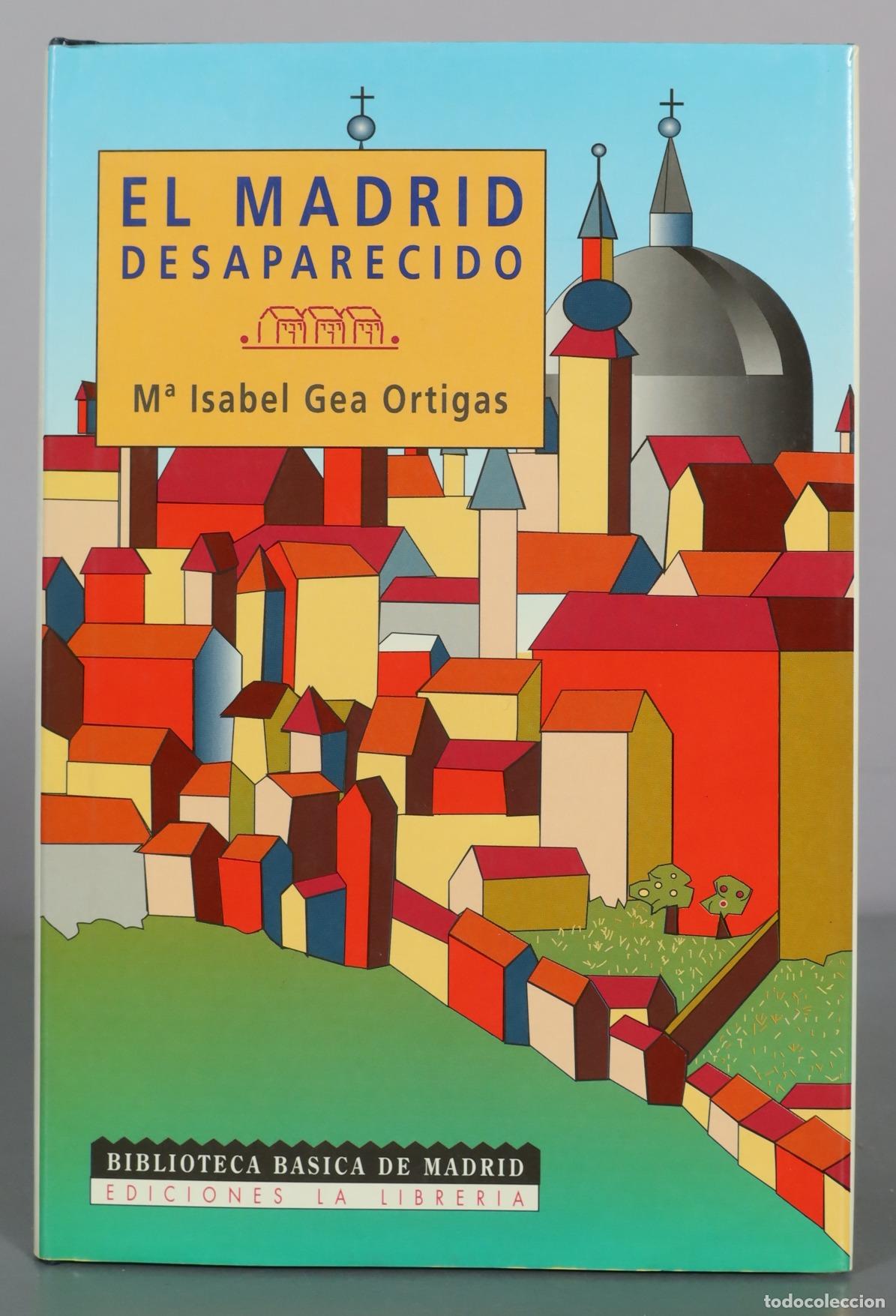 Livres d'occasion: El Madrid desaparecido - M&ordf; Isabel Gea Ortigas - Ediciones La Librer&iacute;a