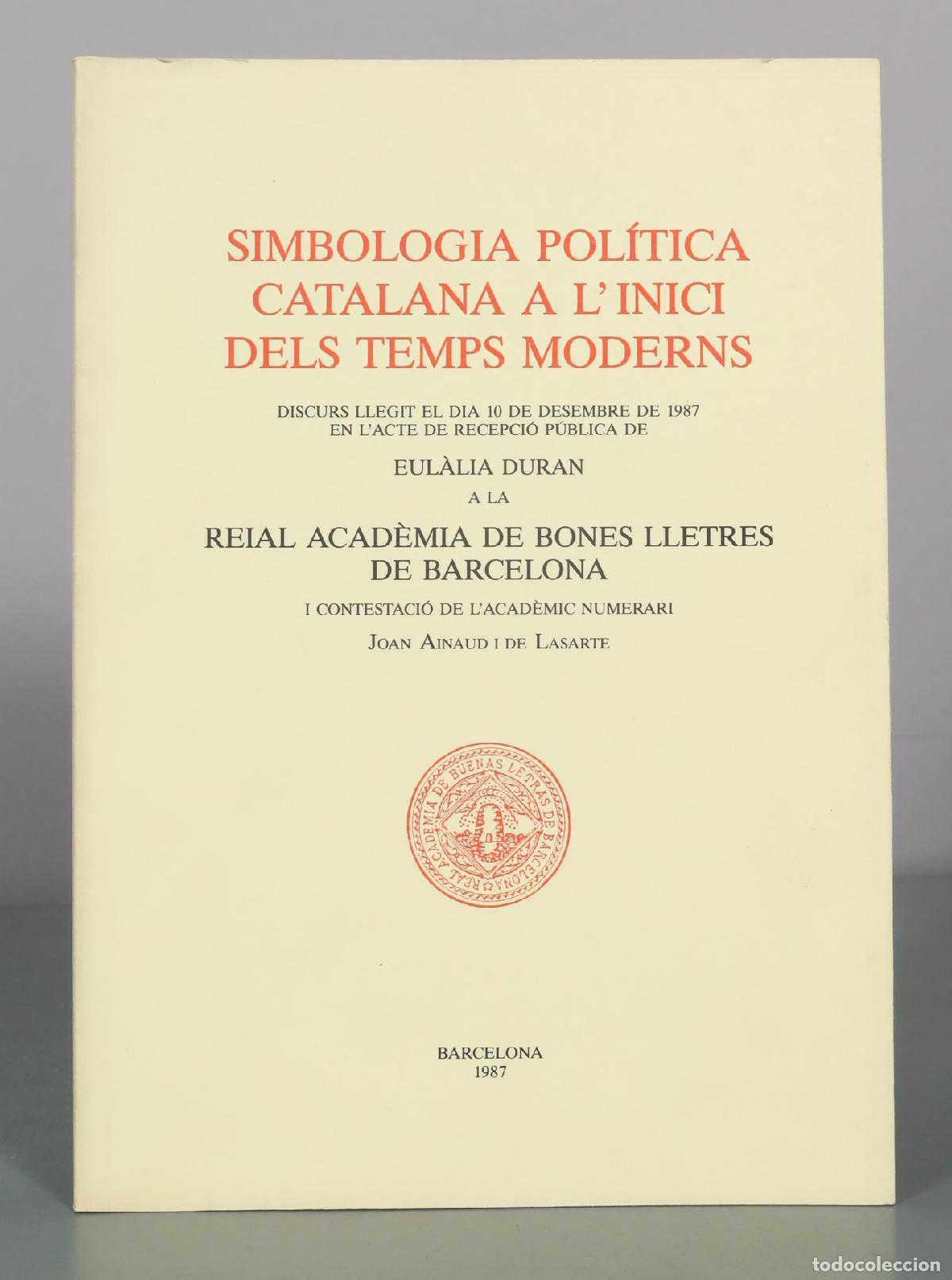 Livres d'occasion: Simbologia Politica Catalana A L Inici Dels Temps Moderns - Eulalia Duran, Joan Ainaud I De Lasarte