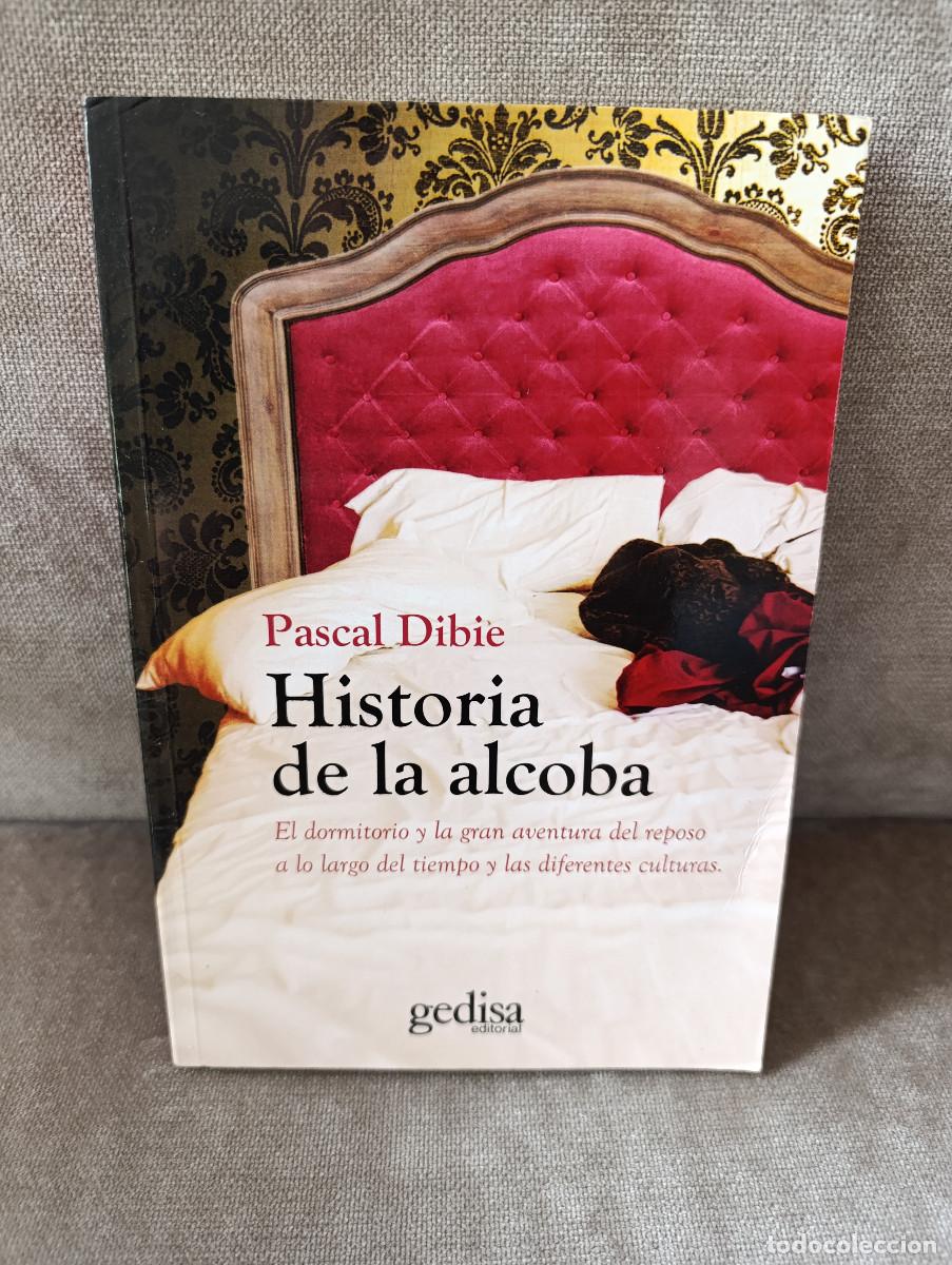 Livres d'occasion: PASCAL DIBIE - HISTORIA DE LA ALCOBA - GEDISA, 2013 -