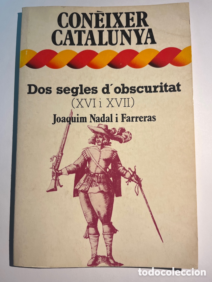 Libros de segunda mano: LLIBRE. Dos segles d'obscuritat, XVI i XVII. Joaquim Nadal. Con&egrave;ixer Catalunya. Dopesa, 1979.