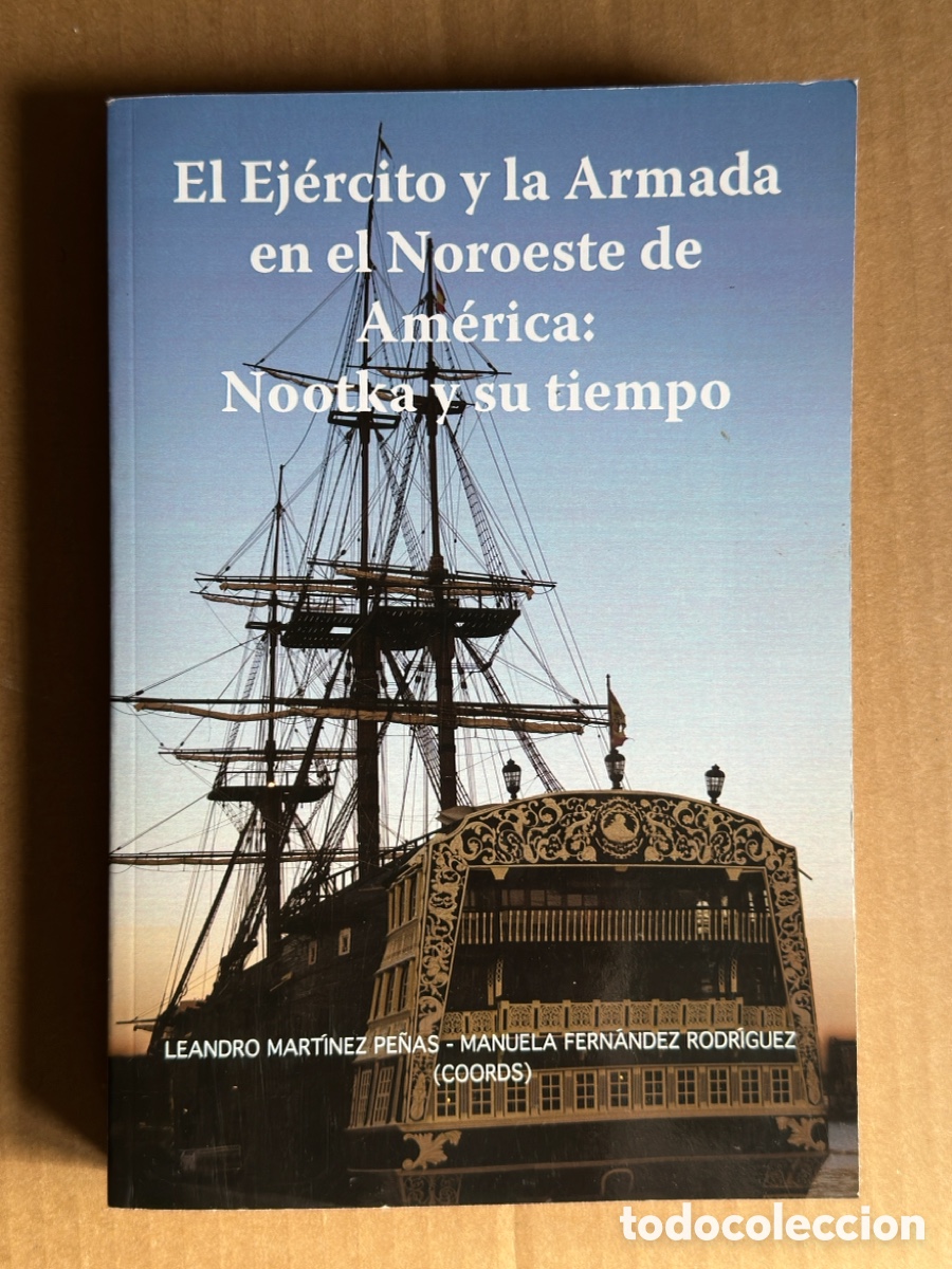Libros de segunda mano: El Ej&eacute;rcito y la Armada en el Noroeste de Am&eacute;rica. Nootka y su tiempo. L. MART&Iacute;NEZ PE&Ntilde;AS y M. FERN&Aacute;N