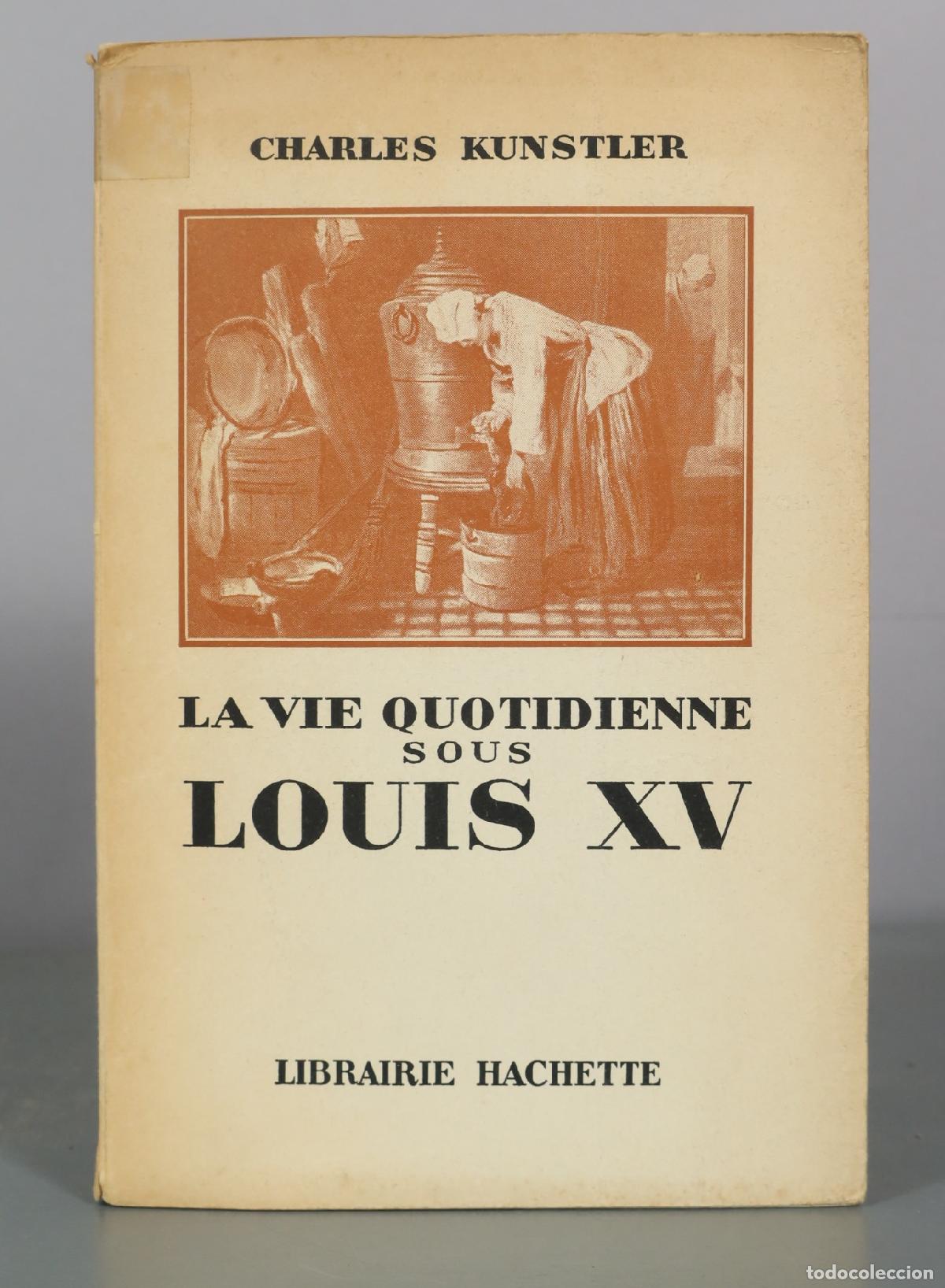 Libros de segunda mano: La Vie Quotidienne sous Louis XV - Charles Kunstler - Librairie Hachette
