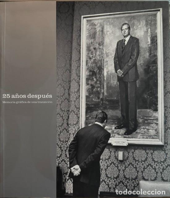 Libros de segunda mano: 25 A&Ntilde;OS DESPU&Eacute;S - MEMORIA GRAFICA DE UNA TRANSICION