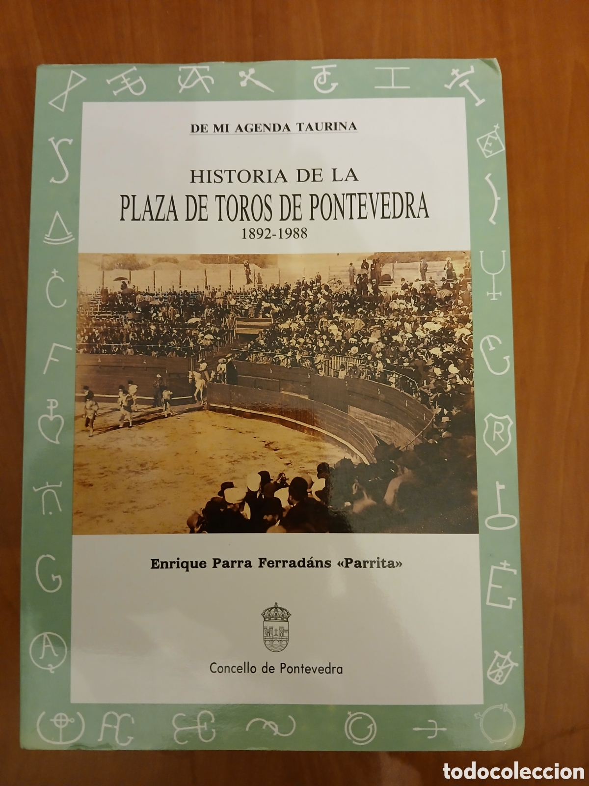 Libros de segunda mano: Historia de la plaza de toros de Pontevedra 1892 - 1988. Enrique Parra &rdquo; Parrita &rdquo;. GALICIA.