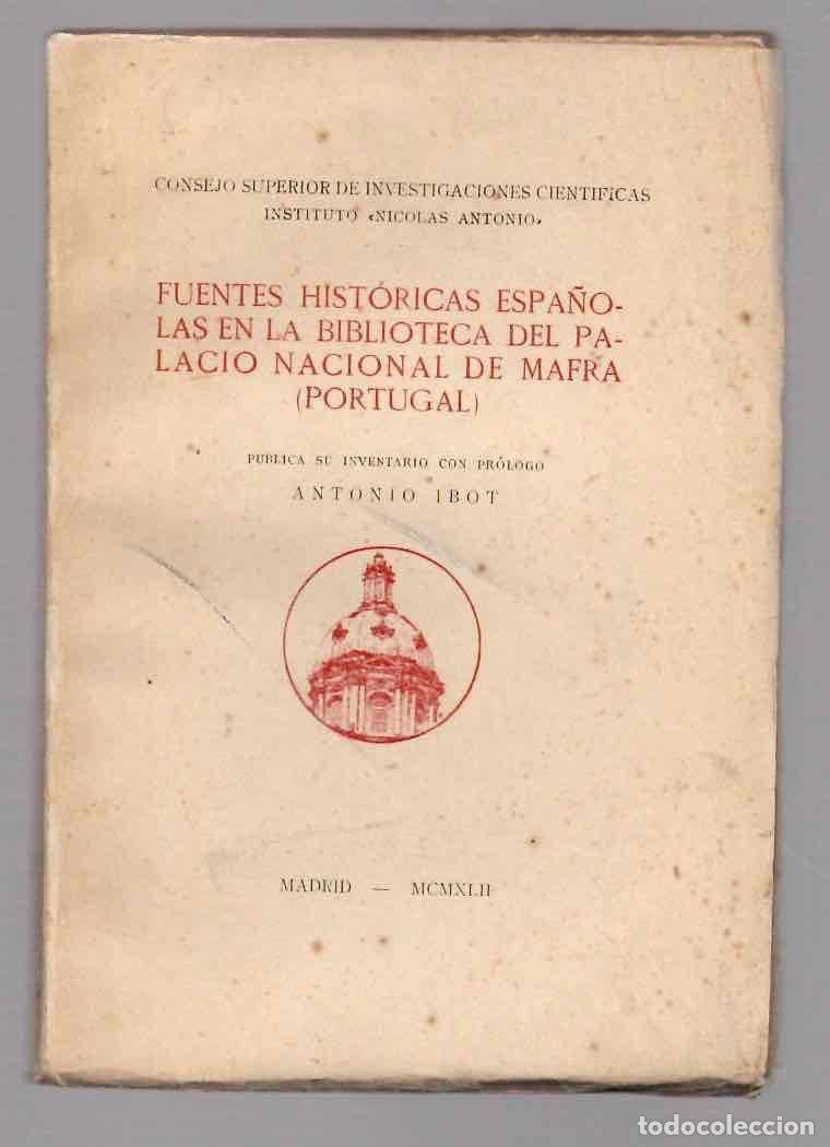 Libros de segunda mano: FUENTES HISTORICAS ESPA&Ntilde;OLAS EN LA BIBLIOTECA DEL PALACIO NACIONAL DE MAFRA (PORTUGAL) 1942