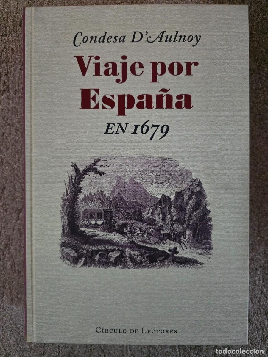 Libros de segunda mano: Viaje por Espa&ntilde;a en 1679.Condesa D&acute;Aulnoy.Circulo de Lectores