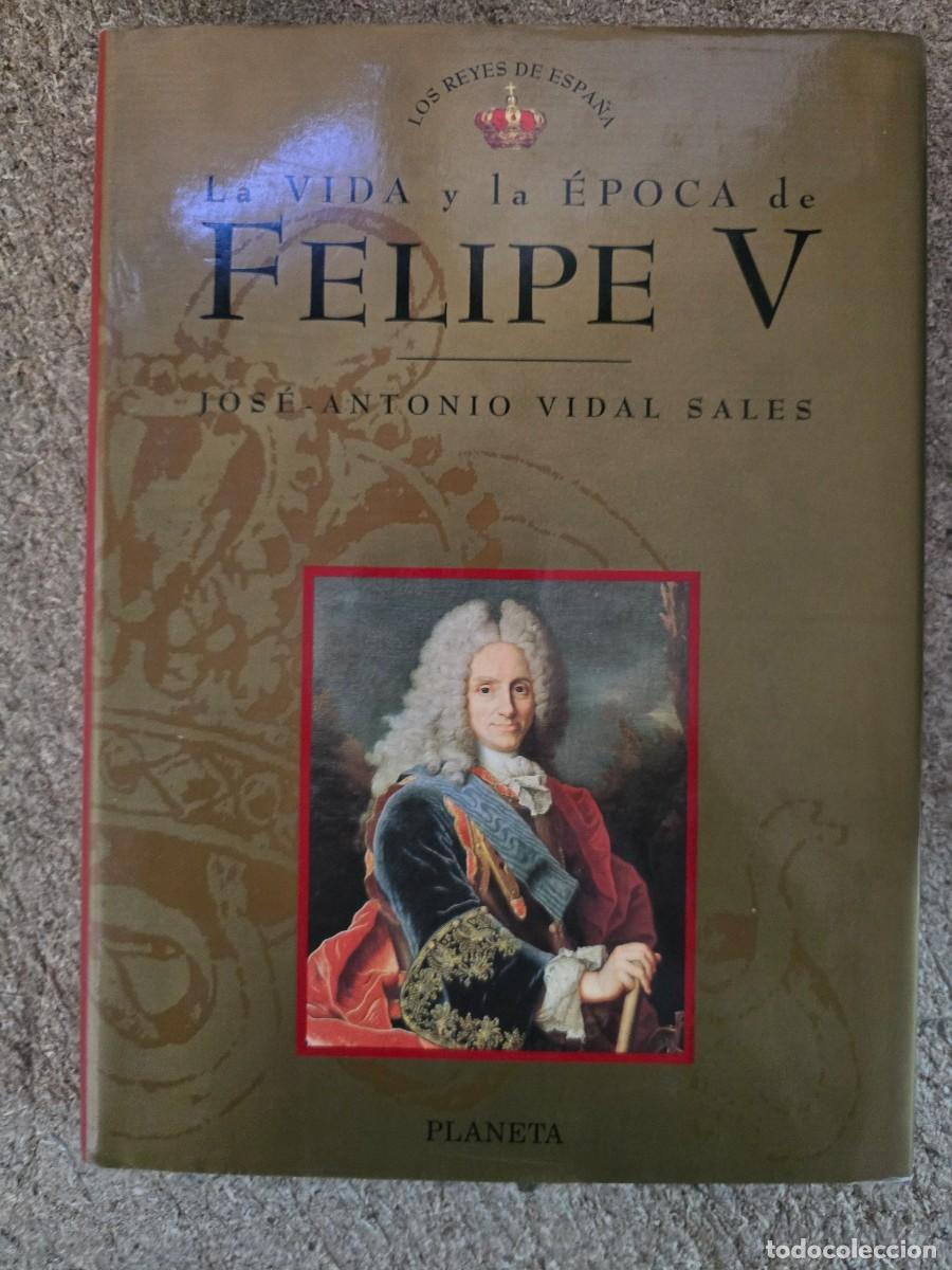 Libros de segunda mano: La Vida y la Epoca de Felipe V.Jose Antonio Vidal Sales.Planeta