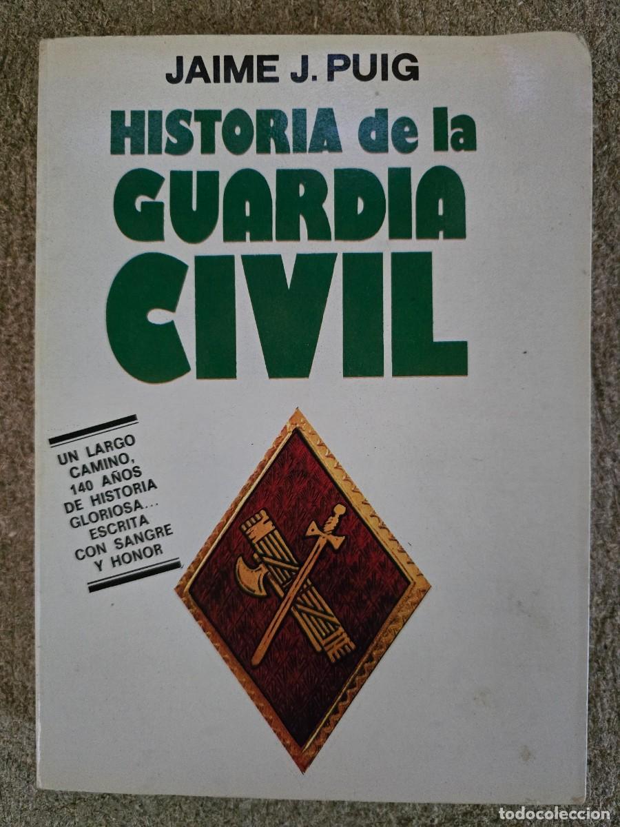 Libros de segunda mano: Historia de la Guardia Civil.Jaime J.Puig.Editorial Mitre