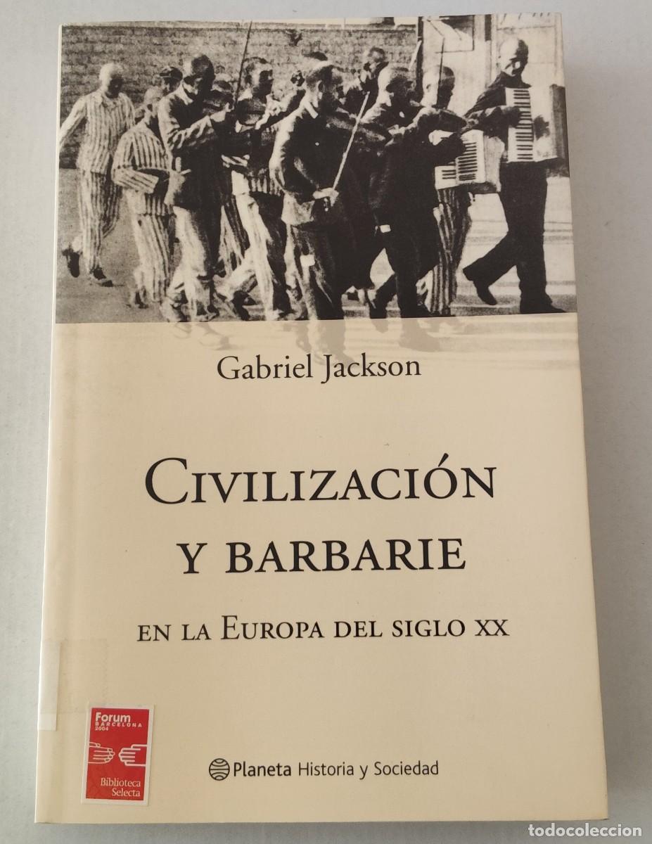 Libros de segunda mano: CIVILIZACI&Oacute;N Y BARBARIE EN LA EUROPA DEL SIGLO XX - GABRIEL JACKSON - PLANETA HISTORIA