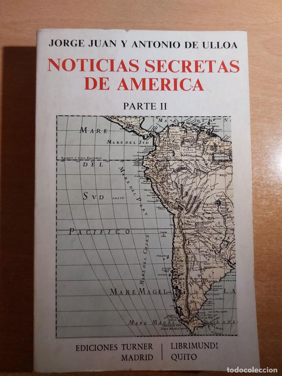 Libros de segunda mano: NOTICIAS SECRETAS DE AM&Eacute;RICA,PARTE II,JORGE JUAN Y ANTONIO DE ULLOA,1826,TURNER EDICIONES,1982