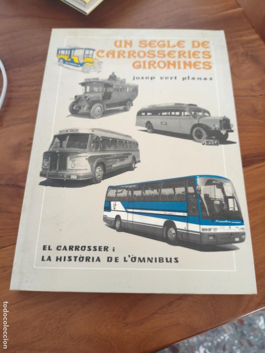 Libros de segunda mano: Un segle de Carrosseries gironines Josep Vert i Planas Carrosser &Ograve;mnibus Bus Autob&uacute;s.