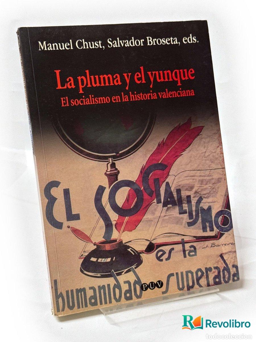 Libros de segunda mano: La pluma y el yunque: El socialismo en la historia valenciana - Manuel Chust Calero, Salvador