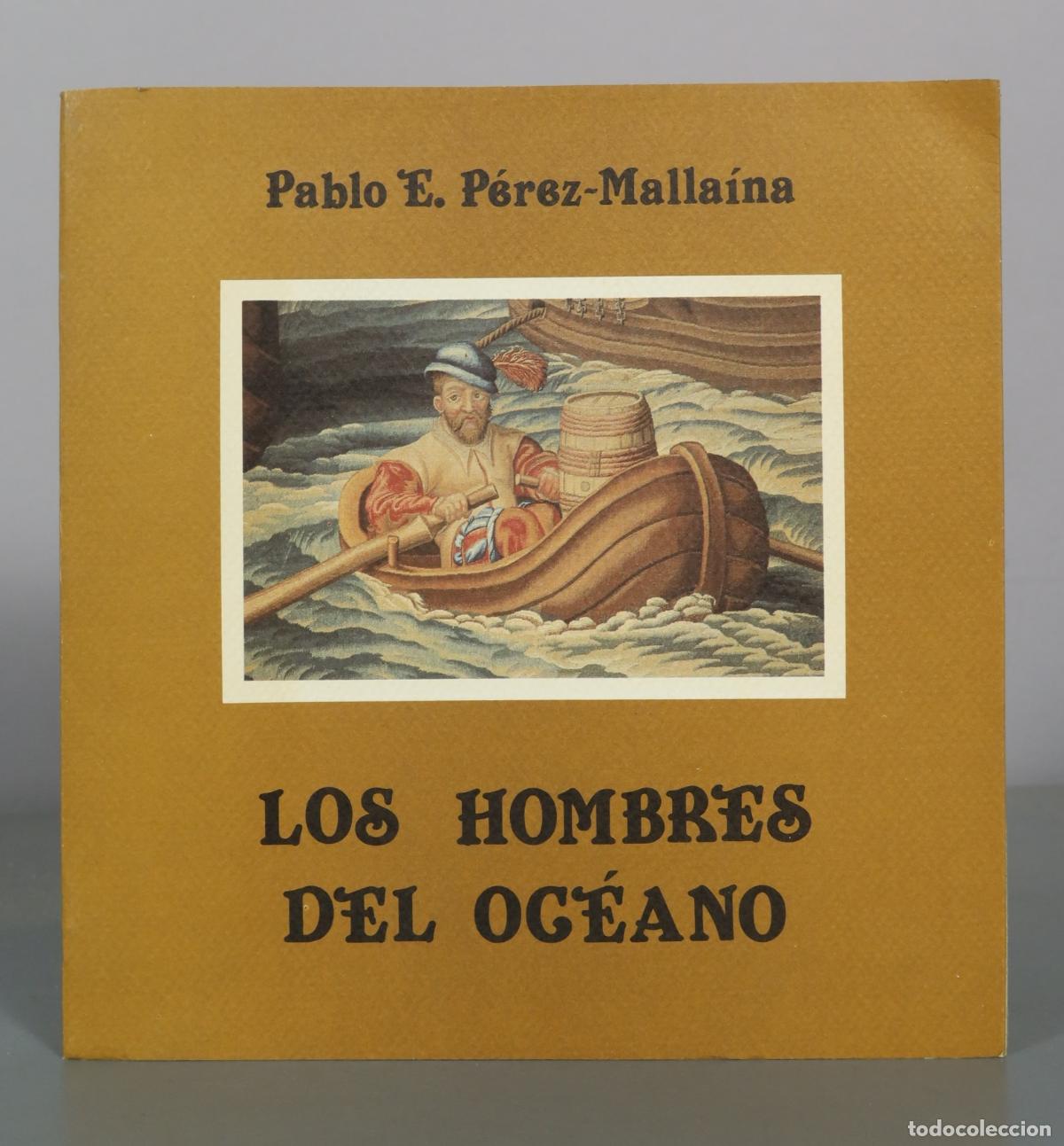 Libros de segunda mano: Los hombres del oc&eacute;ano: Vida cotidiana de los tripulantes de las flotas de Indias. Siglo XVI - Pablo