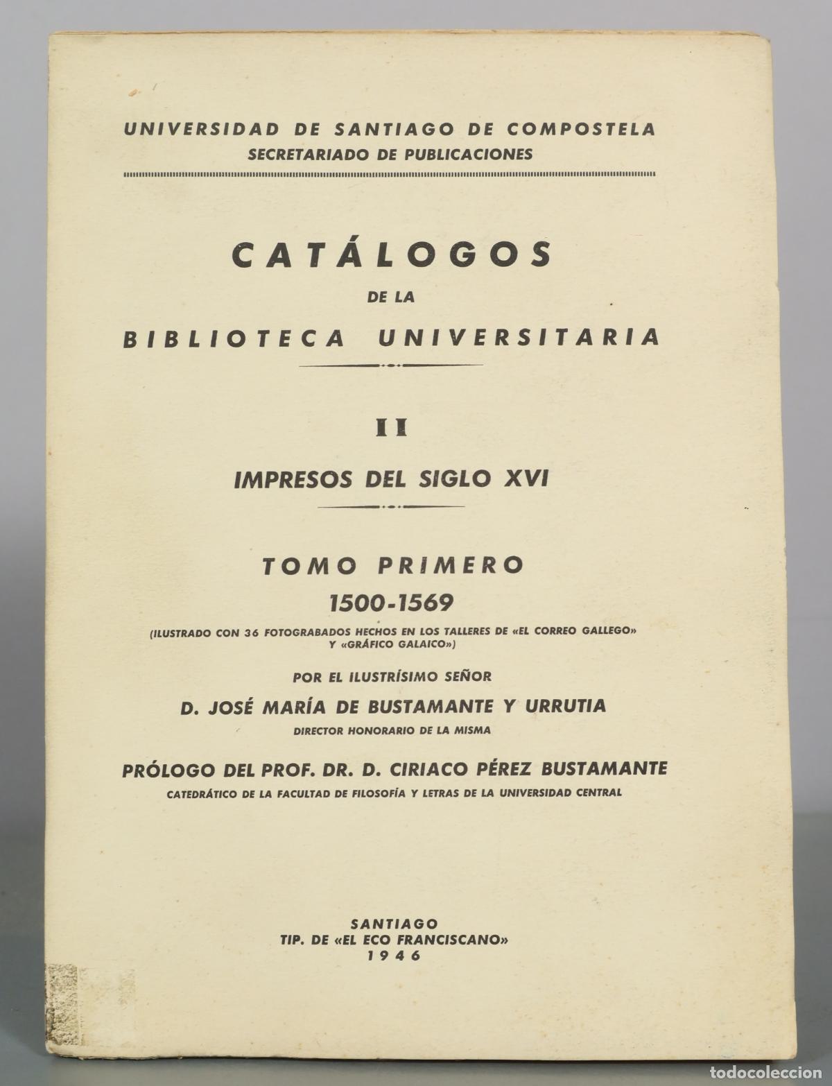 Libros de segunda mano: Cat&aacute;logos de la Biblioteca Universitaria II - Impresos del Siglo XVI - Tomo Primero - Jos&eacute; Mar&iacute;a de