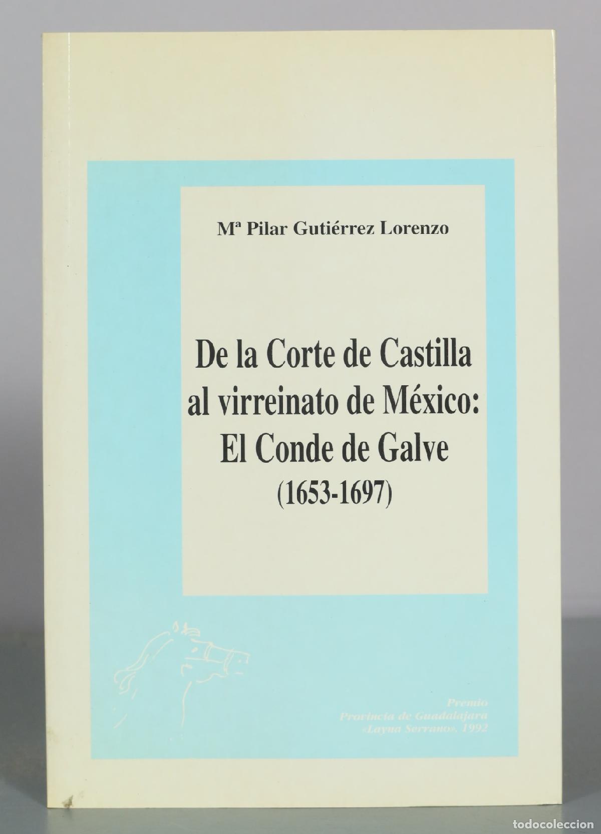 Libros de segunda mano: De la Corte de Castilla al virreinato de M&eacute;xico: El Conde de Galve - M&ordf; Pilar Guti&eacute;rrez Lorenzo -