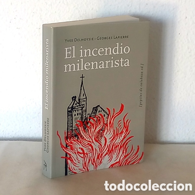 Libros de segunda mano: El incendio milenarista. Yves Delhoysie - Georges Lapierre. Pepitas de Calabaza, 2008. 393 p&aacute;gs.