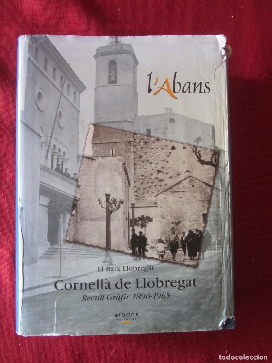 Libros de segunda mano: L'ABANS. CORNELLA DE LLOBREGAT. RECULL GR&Aacute;FIC 1890-1965. ED.EFAD&Oacute;S. 2002