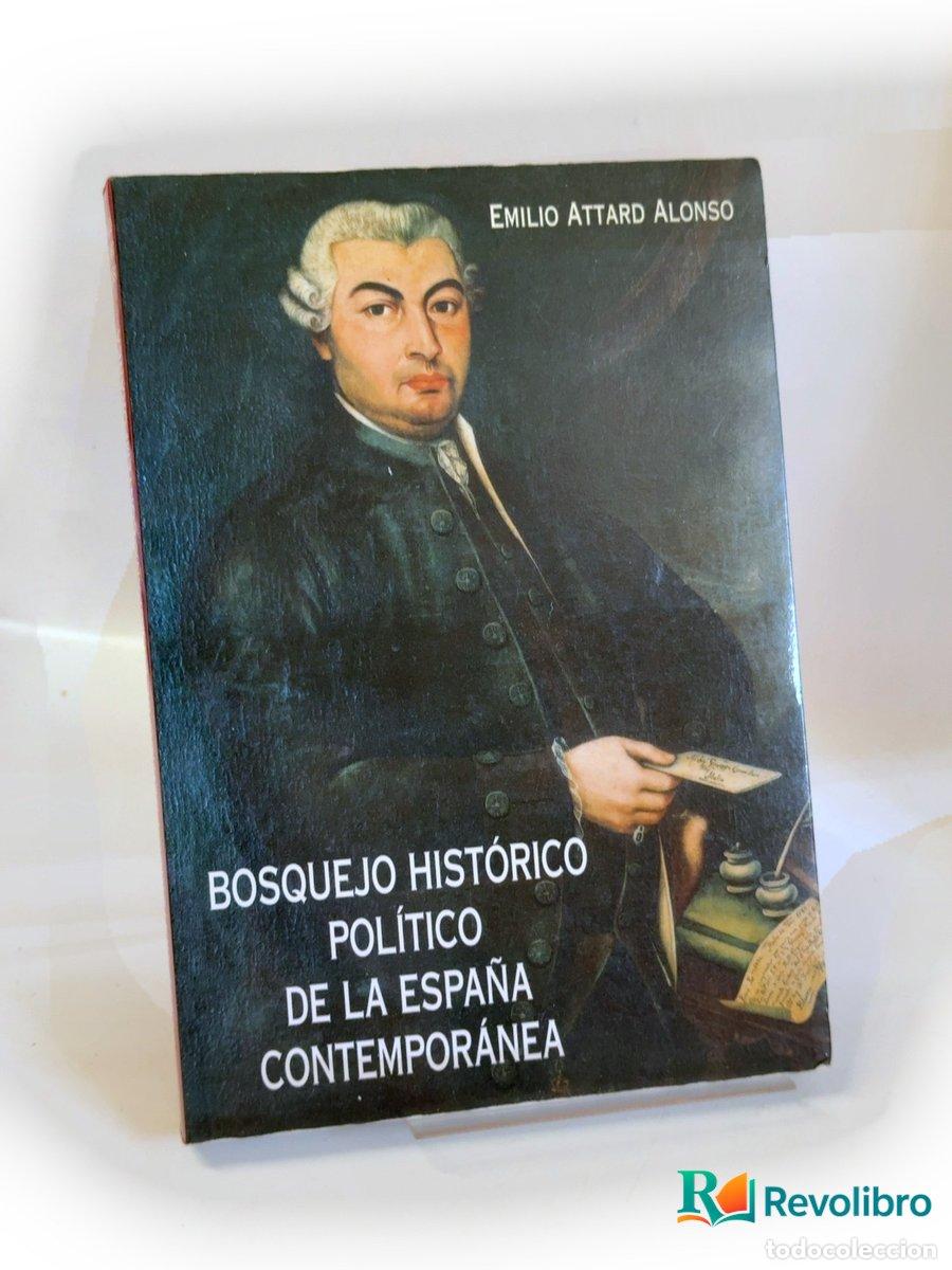 Libros de segunda mano: Bosquejo hist&oacute;rico pol&iacute;tico de la Espa&ntilde;a contempor&aacute;nea - 1&ordf; edici&oacute;n - Emilio Attard Alonso