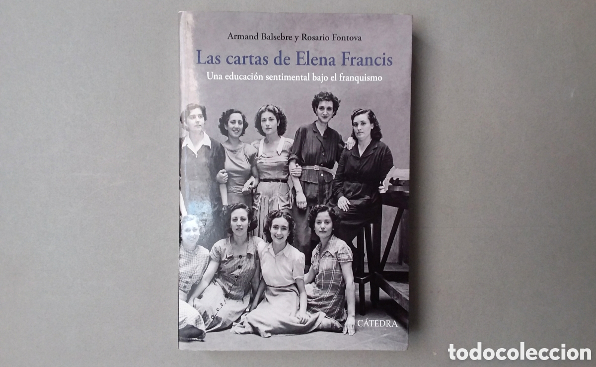Libros de segunda mano: LAS CARTAS DE ELENA FRANCIS//ARMAND BALSEBRE-ROSARIO FONTOVA//C&Aacute;TEDRA//MADRID,2018