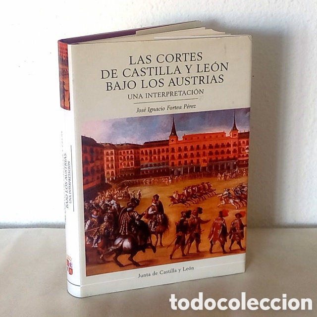 Libros de segunda mano: Las Cortes de Castilla y Le&oacute;n bajo los Austrias. Jos&eacute; Ignacio Fortea P&eacute;rez. 385 p&aacute;gs. Tapa dura