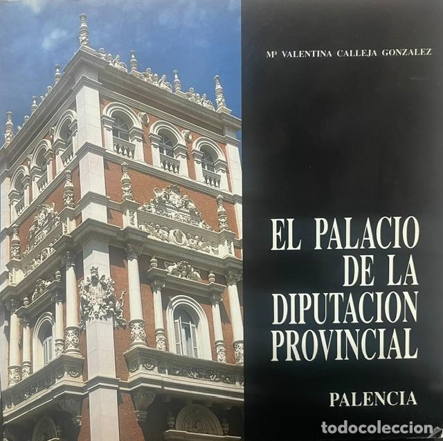 Libros de segunda mano: El Palacio de la Diputaci&oacute;n Provincial de Palencia, de M&ordf; Valentina Calleja Gonz&aacute;lez