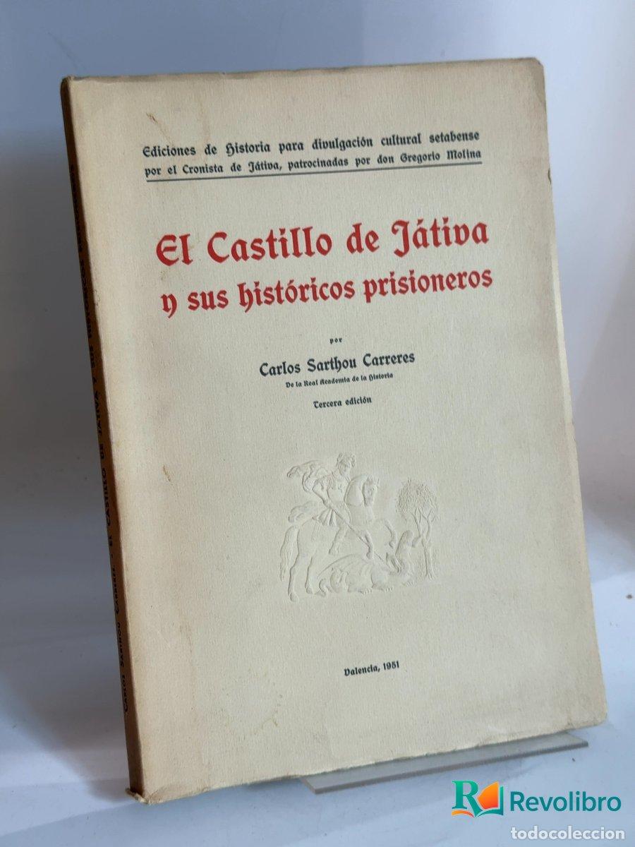 Libros de segunda mano: El castillo de J&aacute;tiva y sus hist&oacute;ricos prisioneros - Carlos Sarthou Carreres