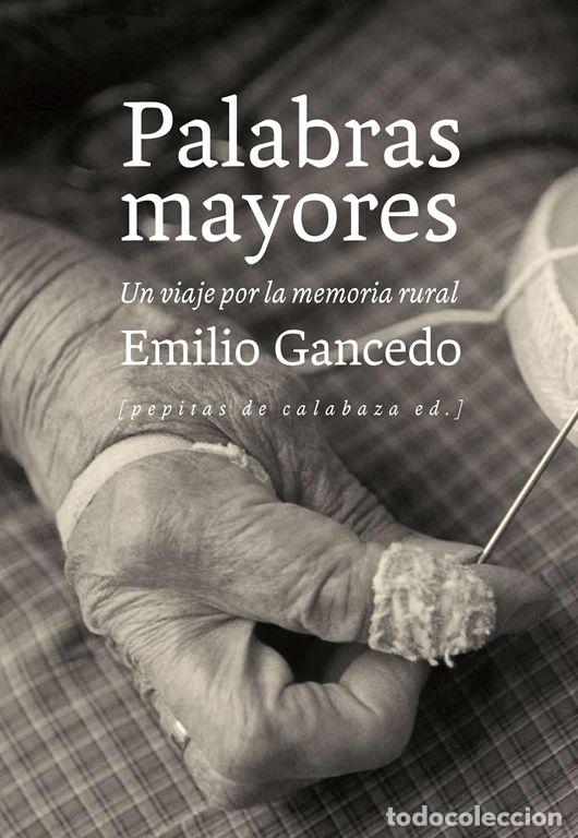 Libros de segunda mano: Palabras mayores. Un viaje por la memoria rural. - Gancedo Fern&aacute;ndez, Emilio.